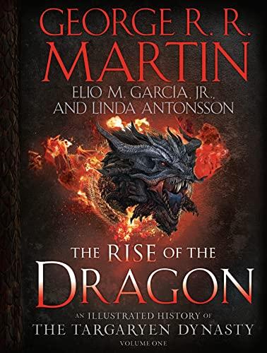 The Rise of the Dragon: An Illustrated History of the Targaryen Dynasty (Volume 1)