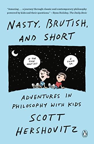 Nasty, Brutish, and Short: Adventures in Philosophy With Kids