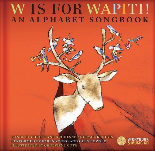W Is for Wapiti!: An Alphabet Songbook