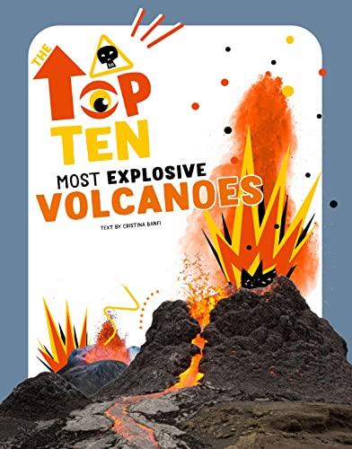 Most Explosive Volcanoes (The Top Ten)