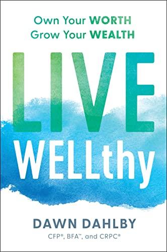 Live WELLthy: Own Your Worth, Grow Your Wealth
